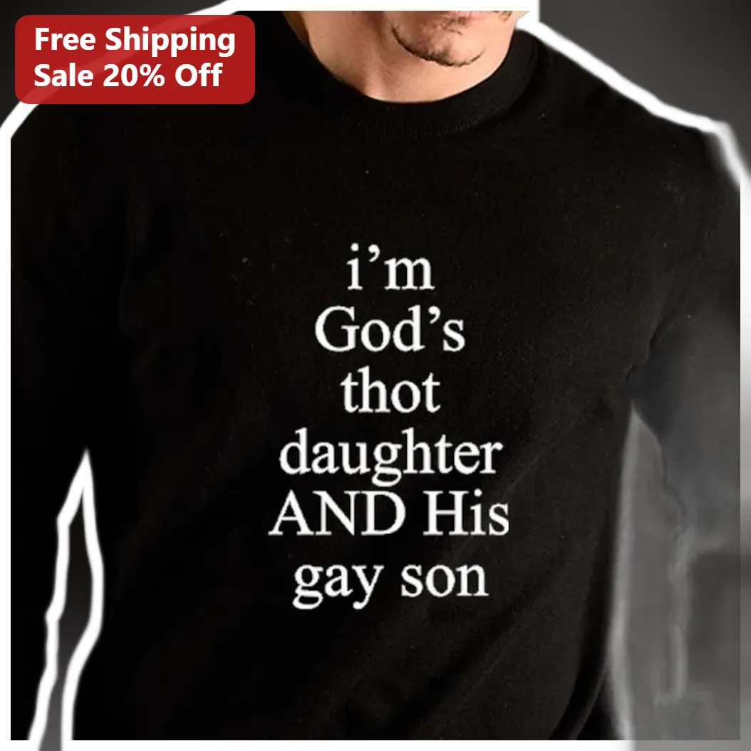 God's Thot Daughter And His Gay Son Sweatshirt Christian Humor Viral TikTok Trend Apparel available at our Los Angeles warehouse