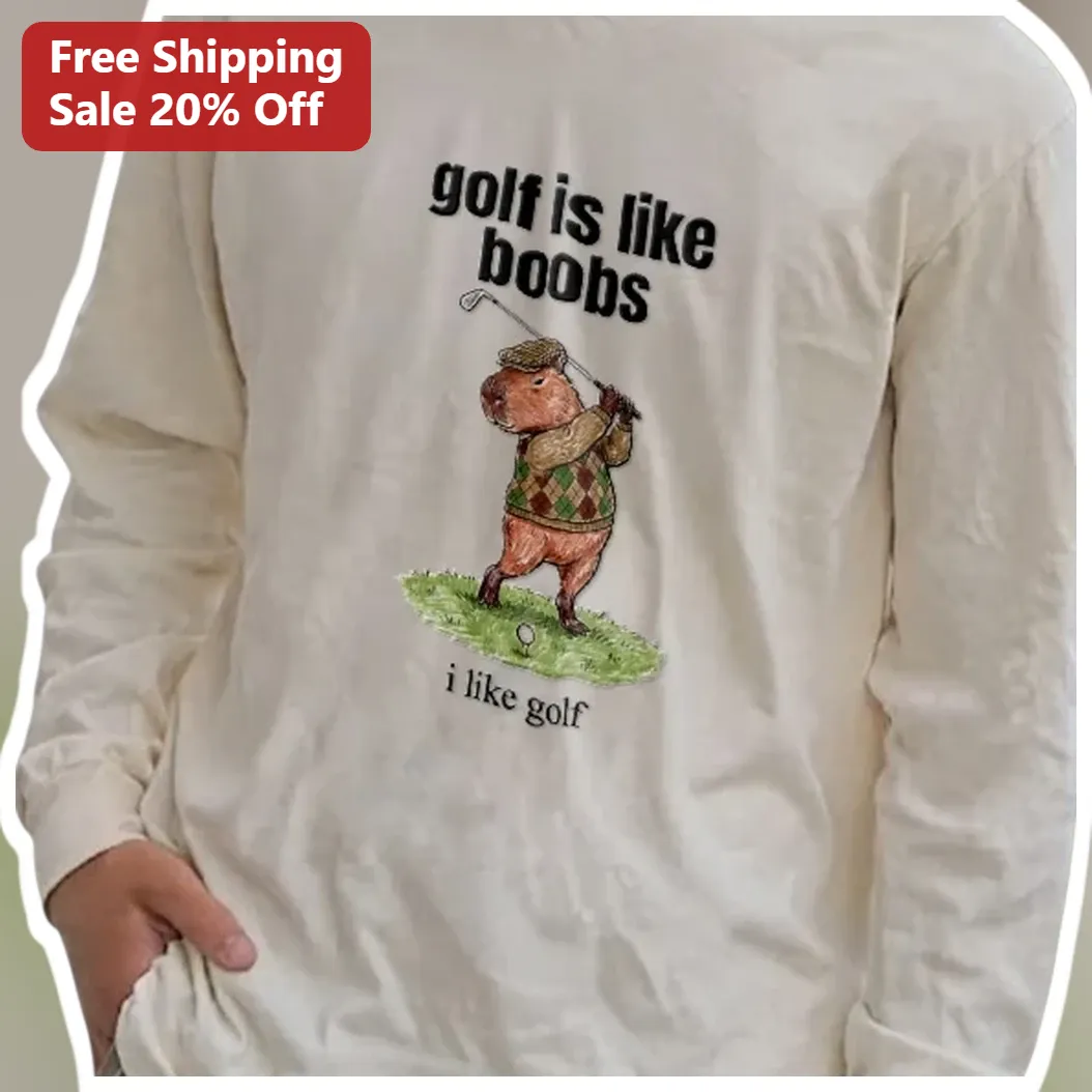 Golf Is Like Boobs Funny Capybara Golfer Long Sleeve Tee available at our Los Angeles warehouse