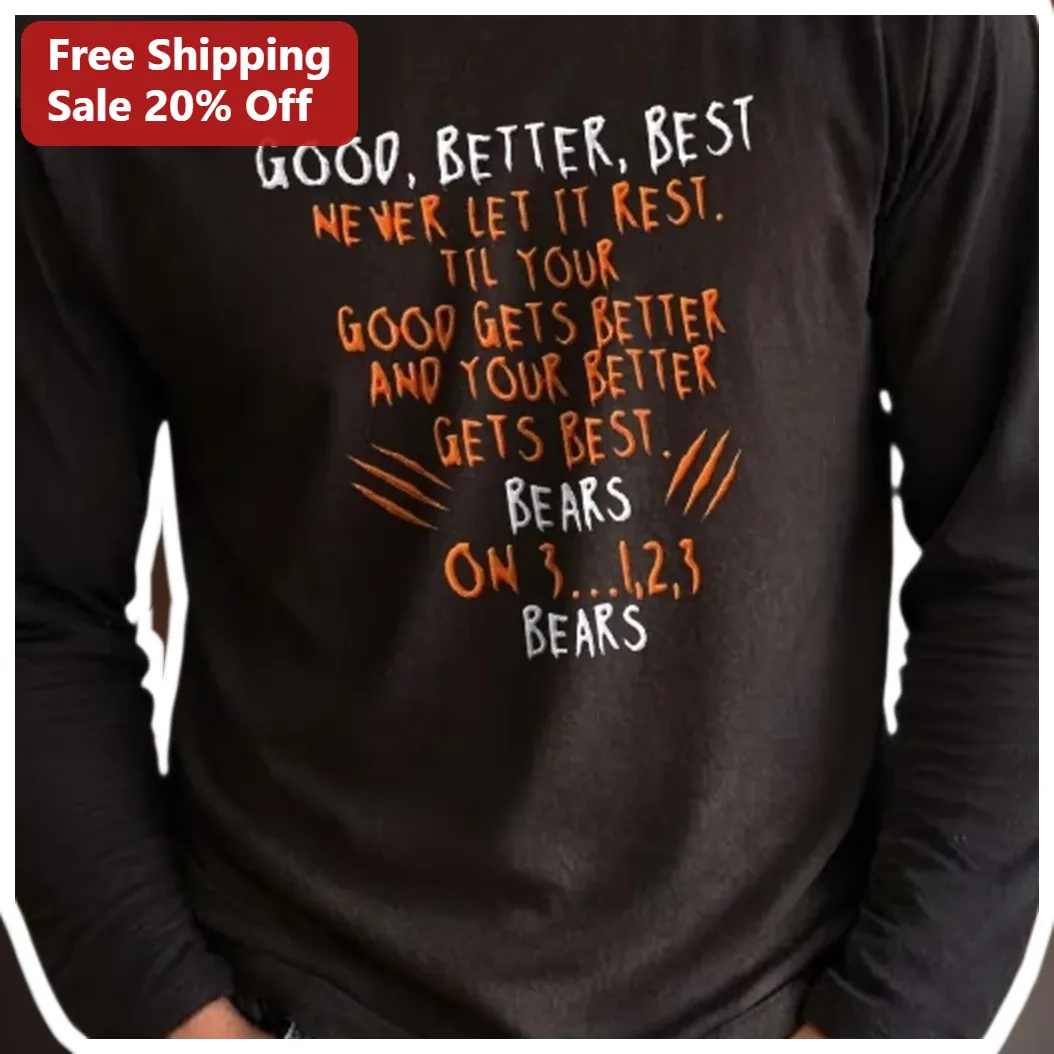 Good Better Best Never Let It Rest Chicago Bears Long Sleeve Shirt available at our Los Angeles warehouse