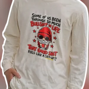 Good Shit Feels Like A Set-Up Long Sleeve Tee Sarcastic Dark Humor Gift for Adults available at our Los Angeles warehouse