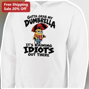 Gotta Grab My Dumbrella It's Raining Ids Out There Minion Hoodie available at our Los Angeles warehouse