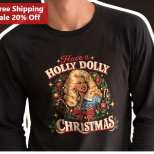 Have a Holly Dolly Christmas Long Sleeve Shirt Dolly Parton Inspired Holiday Gift for Women available at our Los Angeles warehouse