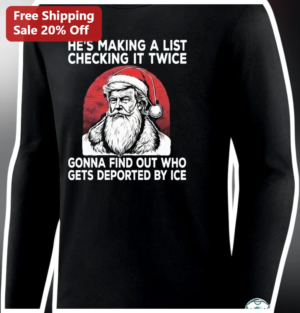 He's Making A List Checking It Twice Donald Trump Santa Paro — Los Angeles He's Making A List Checking It Twice Donald Trump Santa Parody Long Sleeve Tee available at our Los Angeles warehouse