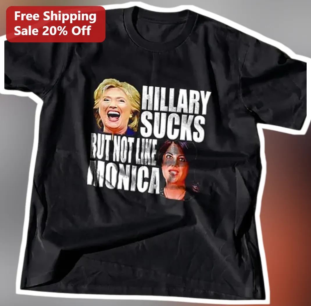 Hillary Sucks But Not Like Monica Political Satire Tee 2016 — Los Angeles Hillary Sucks But Not Like Monica Political Satire Tee 2016 Election Graphic Shirt available at our Los Angeles warehouse