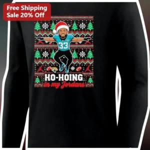 HO-HOING in my Jordans Long Sleeve Shirt Ugly...