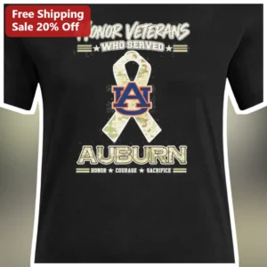 Honor Veterans Who Served Auburn Tigers Military Appreciation Tee Honor Courage Sacrifice available at our Los Angeles warehouse