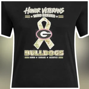 Honor Veterans Who Served Bulldogs UGA Military Appreciation Tee Honor Courage Sacrifice Gift for Ve available at our Los Angeles warehouse