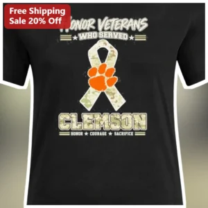 Honor Veterans Who Served Clemson Tigers Graphic Tee Honor Courage Sacrifice Gift for Alumni available at our Los Angeles warehouse