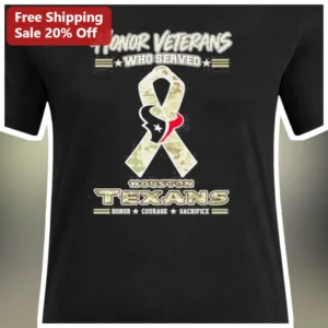 Honor Veterans Who Served Houston Texans Tee Honor Courage Sacrifice NFL Fan Gift for Military Appre available at our Los Angeles warehouse