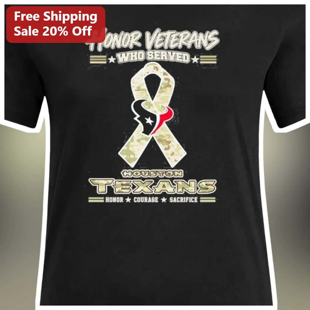 Honor Veterans Who Served Houston Texans Tee Honor Courage Sacrifice NFL Fan Gift for Military Appre available at our Los Angeles warehouse