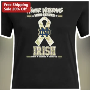 Honor Veterans Who Served Irish Notre Dame Fighting ND Courage Sacrifice Tee available at our Los Angeles warehouse