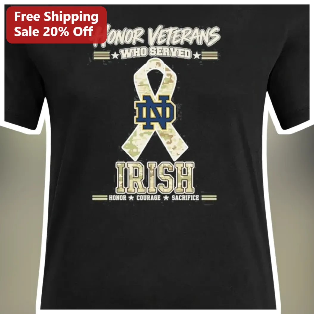 Honor Veterans Who Served Irish Notre Dame Fighting ND Coura — Los Angeles Honor Veterans Who Served Irish Notre Dame Fighting ND Courage Sacrifice Tee available at our Los Angeles warehouse