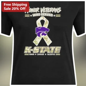 Honor Veterans Who Served K-State Honor Courage Sacrifice Tee available at our Los Angeles warehouse