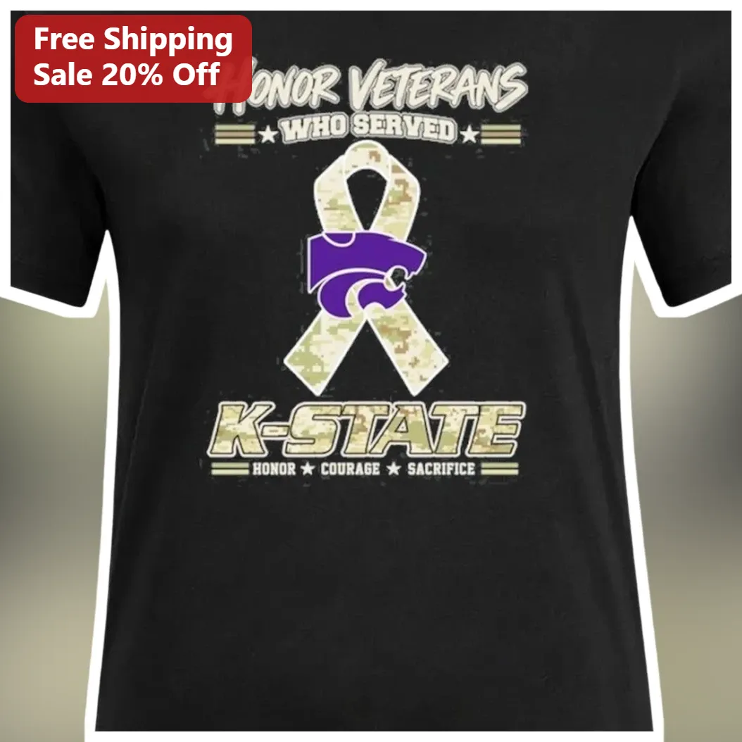 Honor Veterans Who Served K-State Honor Courage Sacrifice Tee available at our Los Angeles warehouse