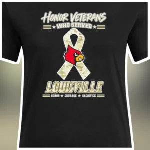 Honor Veterans Who Served Louisville Cardinals Honor Courage Sacrifice Tee available at our Los Angeles warehouse