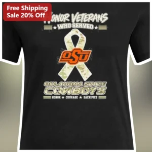 Honor Veterans Who Served Oklahoma State Cowboys Tee Honor Courage Sacrifice Military Appreciation S available at our Los Angeles warehouse