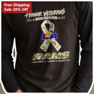 Honor Veterans Who Served Rams Courage Sacrifice Long Sleeve Shirt available at our Los Angeles warehouse