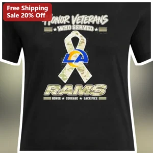 Honor Veterans Who Served Rams Honor Courage Sacrifice Tee available at our Los Angeles warehouse