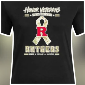 Honor Veterans Who Served Rutgers Honor Courage Sacrifice Tee available at our Los Angeles warehouse