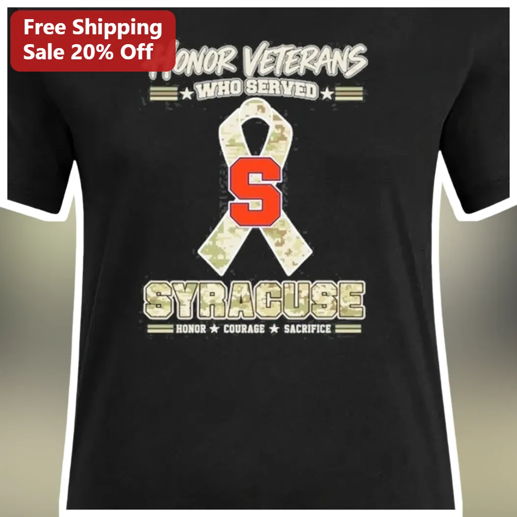 Honor Veterans Who Served Syracuse University Tee Honor Cour — Los Angeles Honor Veterans Who Served Syracuse University Tee Honor Courage Sacrifice Gift available at our Los Angeles warehouse
