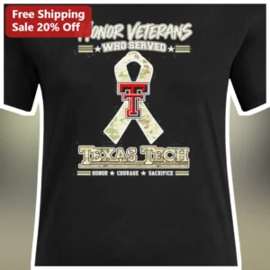 Honor Veterans Who Served Texas Tech Tee Honor Courage Sacrifice Military Appreciation Shirt for Vet available at our Los Angeles warehouse
