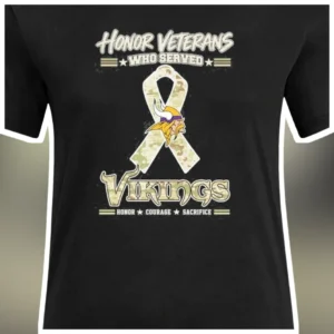 Honor Veterans Who Served Vikings Tee Honor Courage Sacrifice Military Appreciation Gift for Men Wom available at our Los Angeles warehouse