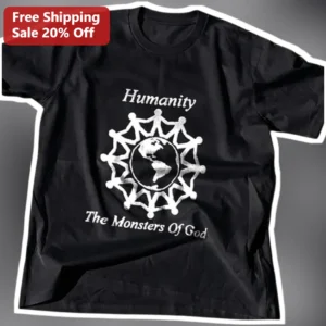 Humanity The Monsters Of God Graphic Tee Humans Are The Real Monsters Statement Shirt available at our Los Angeles warehouse