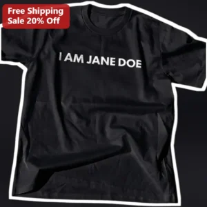 I Am Jane Doe Awareness Tee Documentary Fan Solidarity Shirt available at our Los Angeles warehouse