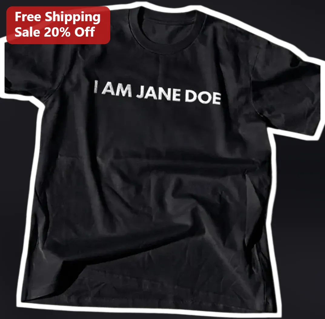 I Am Jane Doe Awareness Tee Documentary Fan Solidarity Shirt available at our Los Angeles warehouse