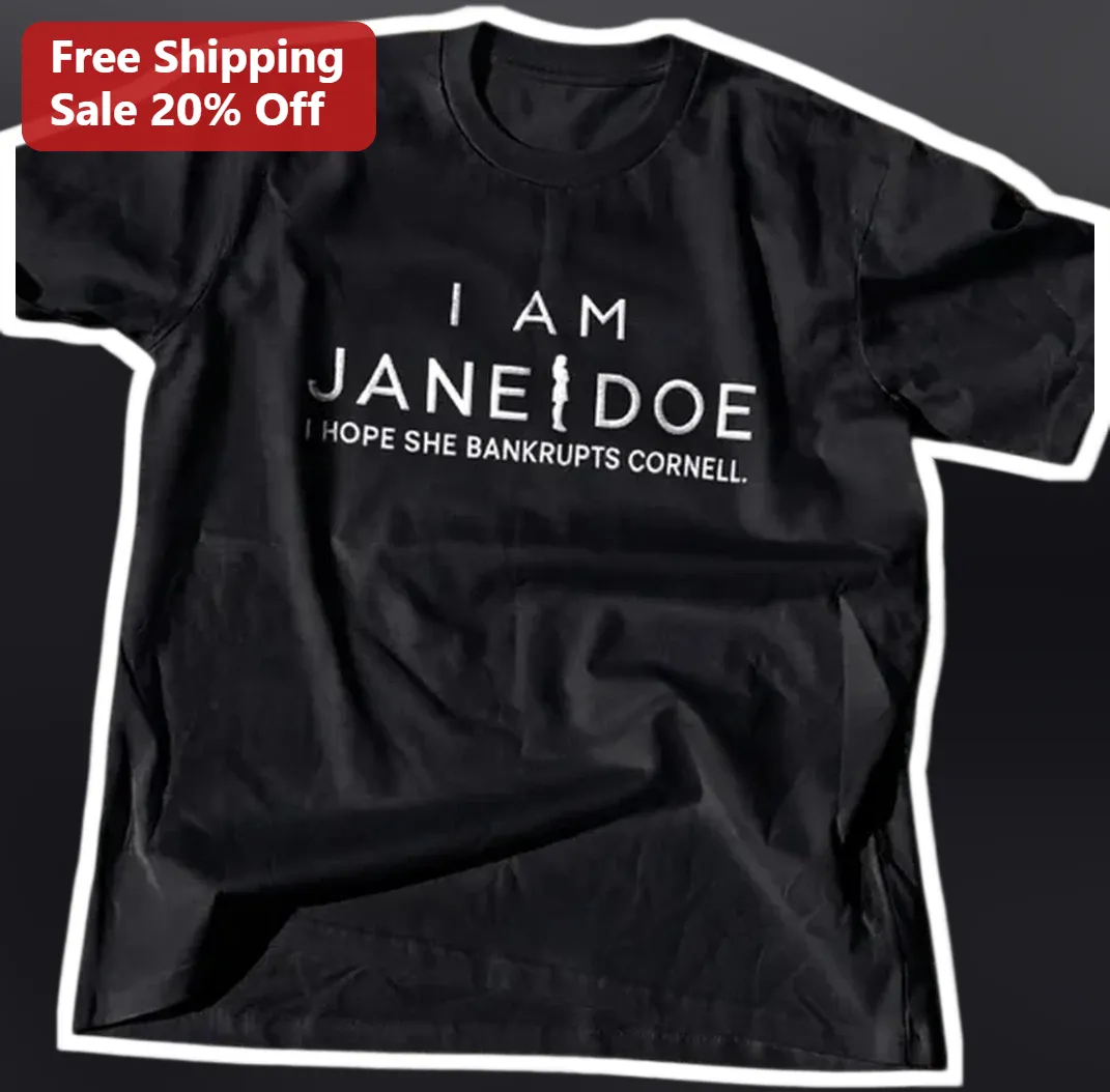 I Am Jane Doe Hope She Bankrupts Cornell Graphic Tee — Los Angeles I Am Jane Doe Hope She Bankrupts Cornell Graphic Tee available at our Los Angeles warehouse