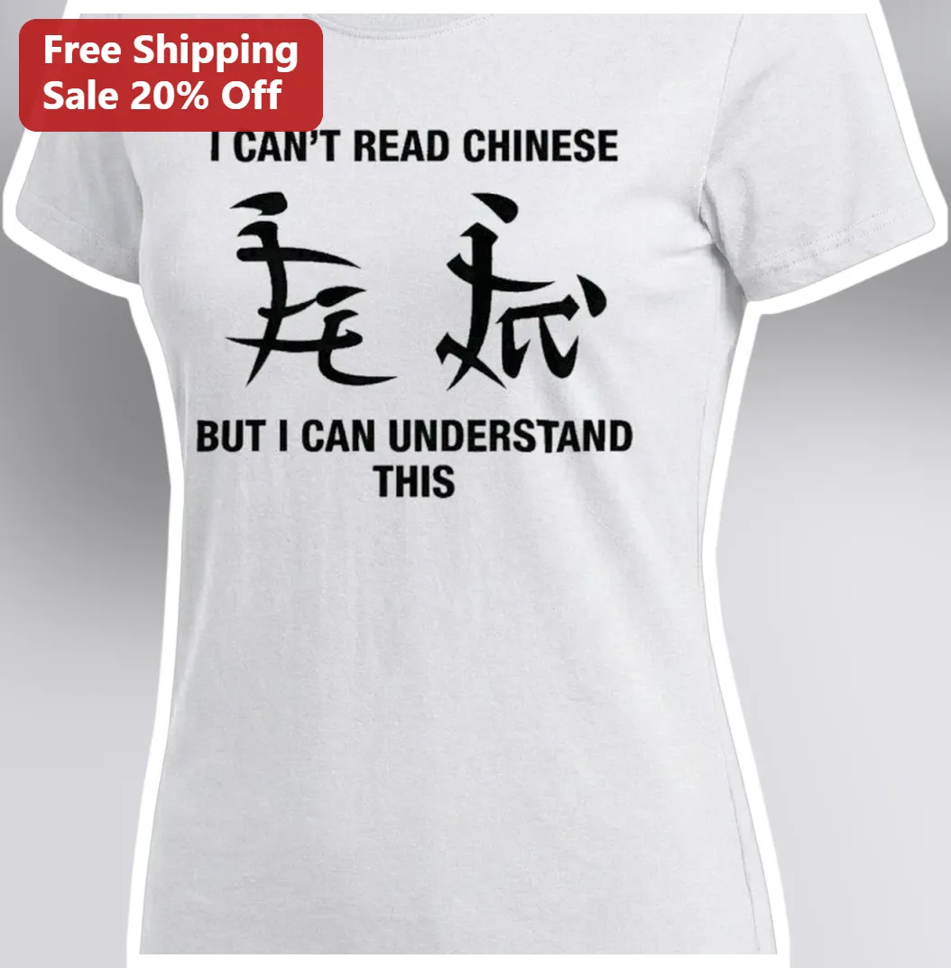 I Can't Read Chinese But I Can Understand This Tee Funny Vis — Los Angeles I Can't Read Chinese But I Can Understand This Tee Funny Visual Pun Graphic T-Shirt for Couples available at our Los Angeles warehouse