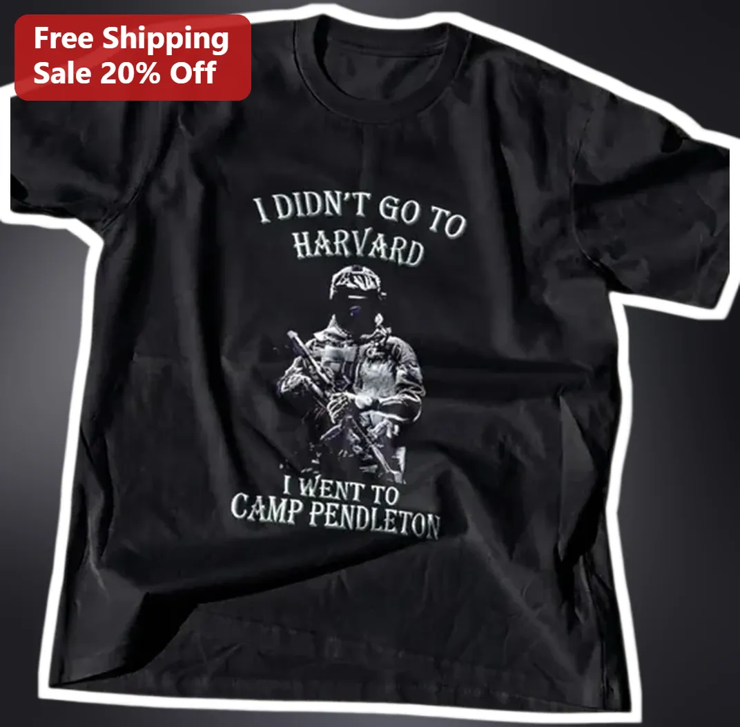 I Didn't Go To Harvard I Went To Camp Pendleton Tee USMC Mar — Los Angeles I Didn't Go To Harvard I Went To Camp Pendleton Tee USMC Marine Corps Humor Gift available at our Los Angeles warehouse