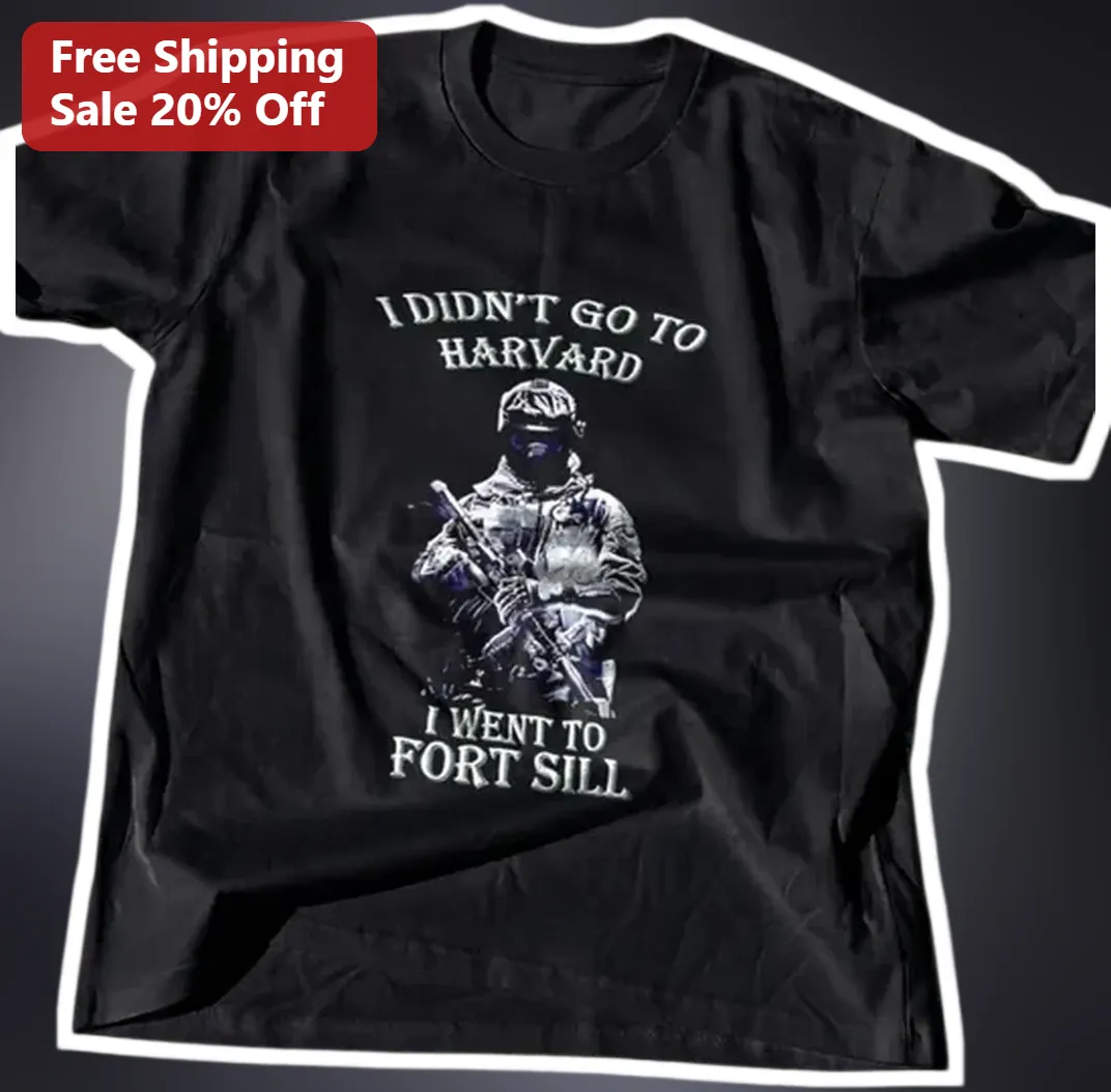 I Didn't Go To Harvard I Went To Fort Sill Military Humor Te — Los Angeles I Didn't Go To Harvard I Went To Fort Sill Military Humor Tee Army Veteran Gift available at our Los Angeles warehouse