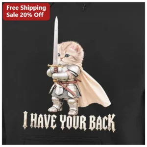 I Have Your Back Hoodie Funny Knight Cat Medieval Armor Loyalty Gift for Friends available at our Los Angeles warehouse
