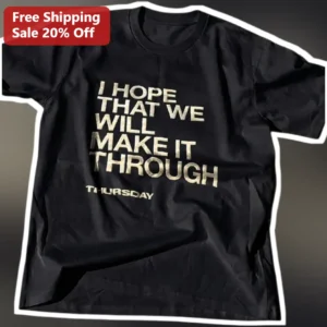 I Hope That We Will Make It Through Thursday Funny Office Humor Graphic Tee available at our Los Angeles warehouse