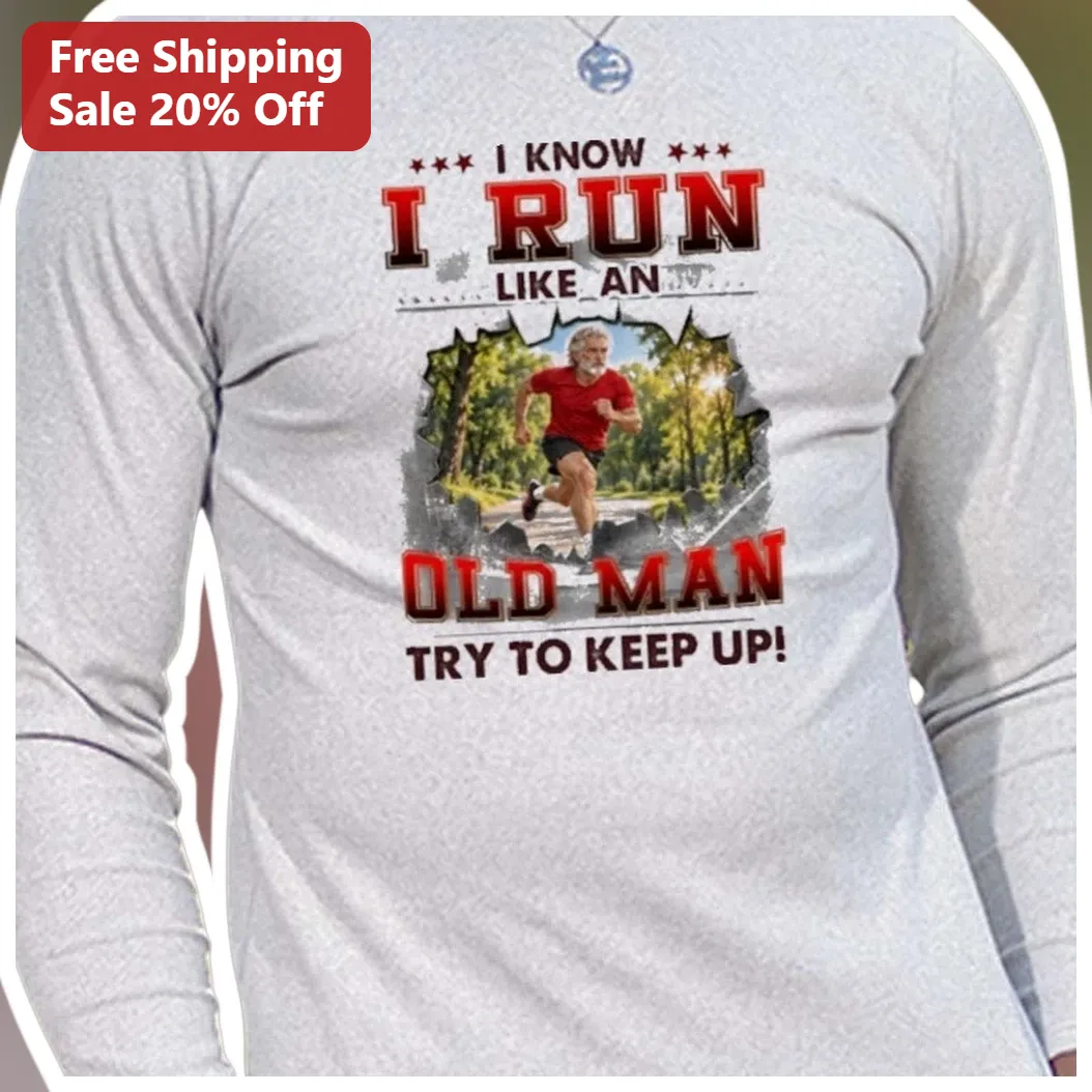 I Know I Run Like An Old Man Try To Keep Up Funny Long Sleev — Los Angeles I Know I Run Like An Old Man Try To Keep Up Funny Long Sleeve Shirt Gift For Senior Runner Dad available at our Los Angeles warehouse