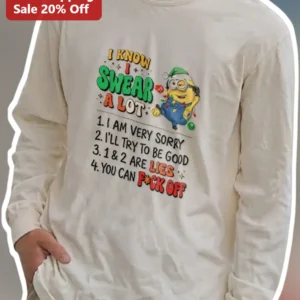 I Know I Swear A Lot Funny Minion Christmas Long Sleeve Tee Gift for Sarcastic Friends available at our Los Angeles warehouse