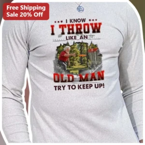 I Know I Throw Like An Old Man Try To Keep Up Funny Disc Golf Long Sleeve Tee Gift For Dad Grandpa available at our Los Angeles warehouse