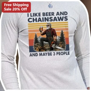 I Like Beer And Chainsaws And Maybe 3 People Long Sleeve Shirt Funny Lumberjack Retro Sunset Gift available at our Los Angeles warehouse