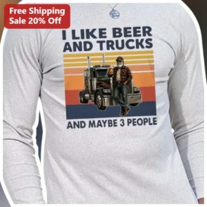 I Like Beer and Trucks and Maybe 3 People Long Sleeve Tee Funny Country Humor Gift available at our Los Angeles warehouse