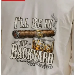 I'll Be In The Backyard Funny Introvert Gift Tee for Men available at our Los Angeles warehouse