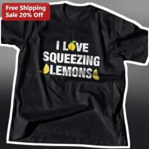 I Love Squeezing Lemons Tee Funny Citrus Lover Gift for Women Men available at our Los Angeles warehouse