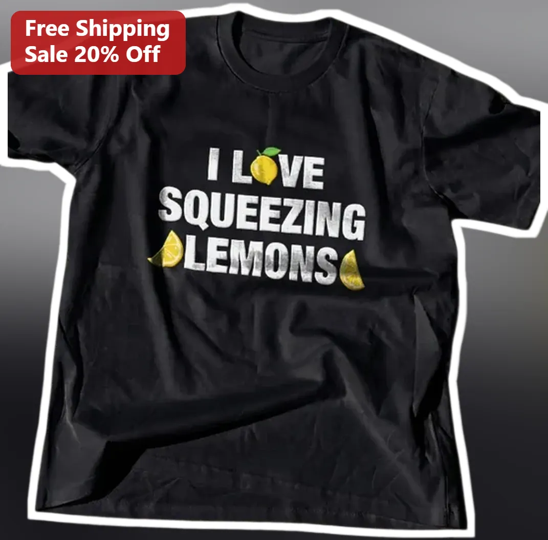 I Love Squeezing Lemons Tee Funny Citrus Lover Gift for Wome — Los Angeles I Love Squeezing Lemons Tee Funny Citrus Lover Gift for Women Men available at our Los Angeles warehouse
