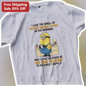 I Love The Smell Of Freshly Brewed Coffee In The Morning Minion Tee available at our Los Angeles warehouse