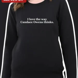I Love The Way Candace Owens Thinks Sweatshirt Conservative Political Humor Gift available at our Los Angeles warehouse