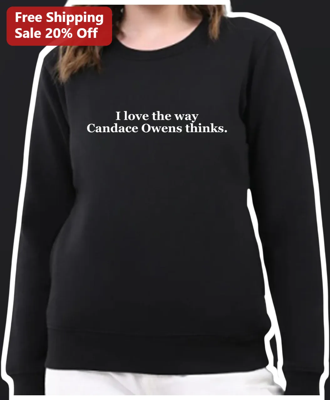 I Love The Way Candace Owens Thinks Sweatshirt Conservative Political Humor Gift available at our Los Angeles warehouse