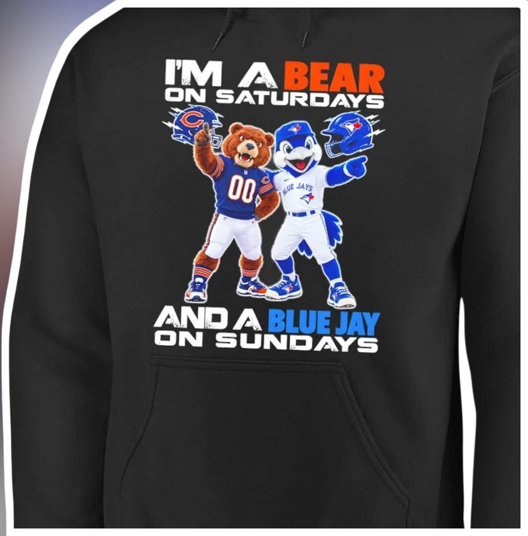 I'm A Bear On Saturdays And A Blue Jay On Sundays Hoodie Fun — Los Angeles I'm A Bear On Saturdays And A Blue Jay On Sundays Hoodie Funny Sports Fan Gift available at our Los Angeles warehouse