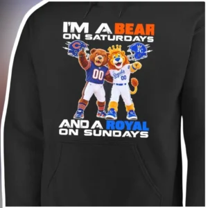 I'M A BEAR ON SATURDAYS AND A ROYAL ON SUNDAYS Hoodie Funny Sports Fan Weekend Gift available at our Los Angeles warehouse