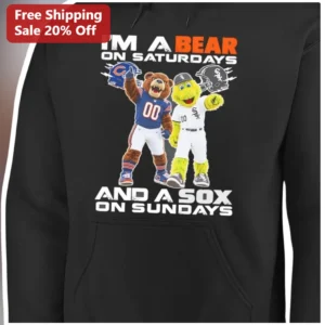 I'M A BEAR ON SATURDAYS AND A SOX ON SUNDAYS Hoodie Funny Weekend Sports Fan Gift available at our Los Angeles warehouse