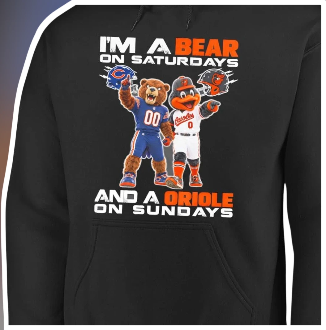 I'm A Bear On Saturdays And An Oriole On Sundays Hoodie Chic — Los Angeles I'm A Bear On Saturdays And An Oriole On Sundays Hoodie Chicago Bears Baltimore Orioles NFL MLB Fan available at our Los Angeles warehouse